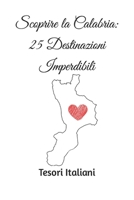 Scoprire la Calabria: 25 Destinazioni Imperdibili (Italian Edition) B0CNL43QKG Book Cover