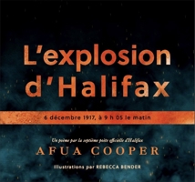 L' explosion d'Halifax: 6 décembre 1917, à 9 h 05 le matin 1738898253 Book Cover
