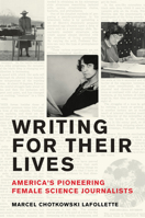 Writing for Their Lives: America's Pioneering Female Science Journalists 0262048167 Book Cover