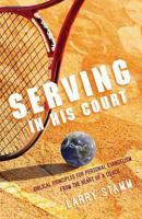 Serving In His Court: Biblical Principles for Personal Evangelism from the Heart of a Coach 1502336995 Book Cover