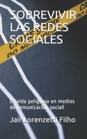 SOBREVIVIR LAS REDES SOCIALES: La vida peligrosa en medios de comunicación social! B095DGPYQS Book Cover