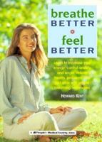 Breathe Better, Feel Better: Learn to Increase Your Energy, Control Anxiety and Anger, Relieve Health Problems, and Just Relax With Simple Breathing Techniques 188260606X Book Cover