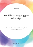 Konfliktaustragung per WhatsApp. Wie nutzen Paare den Instant-Messaging-Dienst bei Beziehungsproblemen? 396355133X Book Cover