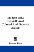 Modern Italy: Its Intellectual, Cultural and Financial Aspects 116323429X Book Cover