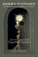 Savior & Sustenance: Our Personal Relationship with Christ in the Eucharist 1733434348 Book Cover