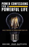 Power Confessions for a Powerful Life: Daily Prayers to Transform Your Life 109072067X Book Cover