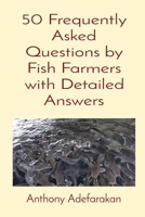 50 Frequently Asked Questions by Fish Farmers with Detailed Answers 1989969119 Book Cover