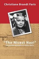 The Nicest Nazi: Childhood Memories of World War II 0988625636 Book Cover