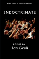 Indoctrinate: Poems by Ian Grell B08Y4LBVV3 Book Cover