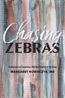 Chasing Zebras: A Memoir of Genetics, Mental Health  Writing 1989496415 Book Cover