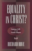 Equality in Christ?: Galatians 3:28 and the Gender Dispute 1581341032 Book Cover