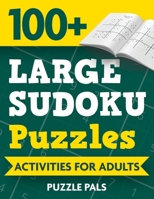 100+ Large Sudoku Puzzles: Activities For Adults 1990100333 Book Cover