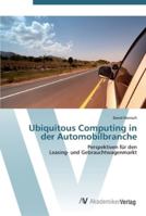 Ubiquitous Computing in der Automobilbranche: Perspektiven für den Leasing- und Gebrauchtwagenmarkt 3639442881 Book Cover