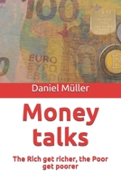 Money talks: The Rich get richer, the Poor get poorer B08HG9NNS5 Book Cover