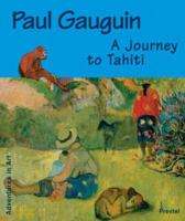 Paul Gaugin: A Journey to Tahiti (Adventures in Art) 3791325728 Book Cover