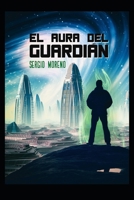 El Aura del Guardián (Spanish Edition) B089TV189P Book Cover