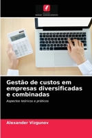 Gestão de custos em empresas diversificadas e combinadas: Aspectos teóricos e práticos 6203162523 Book Cover