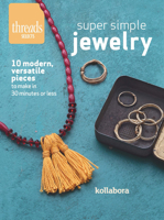 Super Simple Jewelry: Modern, Versatile Pieces to Make in 30 Minutes or Less 1631863630 Book Cover