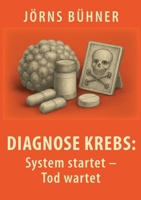 Diagnose Krebs: System startet - Tod wartet (German Edition) 3819273859 Book Cover
