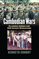 The Cambodian Wars: Clashing Armies and CIA Covert Operations 0700619003 Book Cover
