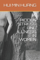 HIDDEN STRESS AND ILLNESS IN WOMEN B087R812S9 Book Cover