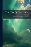 The Way Of Penitence: A Cantata For Lent Or General Use. For Tenor And Baritone Soli, Quartet And Chorus, With Organ Accompaniment... 1276749104 Book Cover