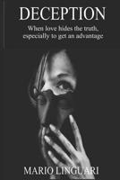 DECEPTION: When Love Hides the Truth, Especially to Get an Advantage 1791637183 Book Cover