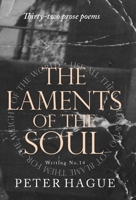 The Laments of the Soul: Thirty-two prose poems 1739438817 Book Cover