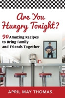 Are You Hungry Tonight? : 90 Amazing Recipes to Bring Family and Friends Together 1612062202 Book Cover