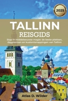 Tallinn Reisgids 2025: Stap in middeleeuwse magie: de beste plekken, dagplannen en kustontsnappingen van Tallinn (Dutch Edition) B0F8P5955R Book Cover