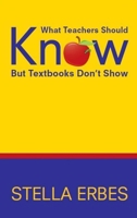 What Teachers Should Know But Textbooks Don't Show 1412950686 Book Cover