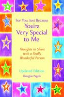For You, Just Because You're Very Special to Me: Thoughts to Share with a Wonderful Person 1598426028 Book Cover