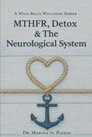 MTHFR, DETOX & THE NEUROLOGICAL SYSTEM: A Guide for Parkinson’s, MS, Neuropathy & Chronic Neuro-Inflammation B0GHF1843L Book Cover