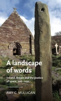 A Landscape of Words: Ireland, Britain and the Poetics of Space, 700-1250 1526141108 Book Cover