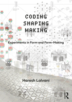 Coding, Shaping, Making: Experiments in Form and Form-Making 0367638797 Book Cover