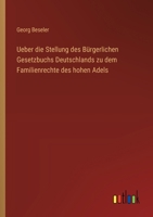 Ueber die Stellung des Bürgerlichen Gesetzbuchs Deutschlands zu dem Familienrechte des hohen Adels 3368641328 Book Cover