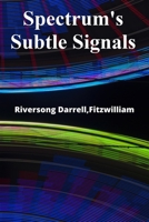 Spectrum's Subtle Signals: Deciphering Wireless Communication's Nuances For Enhanced Security, Privacy and Performance B0F491ZG6L Book Cover