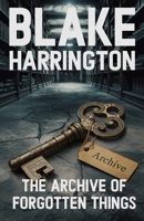 The Archive of Forgotten Things B0F2MS1NRP Book Cover