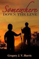 Somewhere Down the Line 1481895737 Book Cover