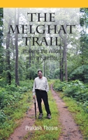 The Melghat Trail: Walking the Wilds with a Forester 1543703887 Book Cover
