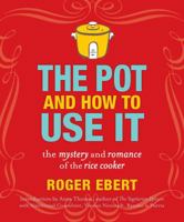 The Pot and How to Use It: The Mystery and Romance of the Rice Cooker 0740791427 Book Cover