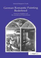 German Romantic Painting Redefined: Nazarene Tradition and the Narratives of Romanticism 0754604772 Book Cover