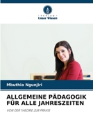 ALLGEMEINE PÄDAGOGIK FÜR ALLE JAHRESZEITEN: VON DER THEORIE ZUR PRAXIS 6205928663 Book Cover