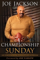 Championship Sunday: An Uncommon Pursuit of a Dream 1736391127 Book Cover