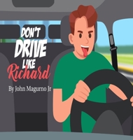 Don't Drive Like Richard 057894782X Book Cover