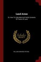Land Areas: Or, How To Calculate And Verify Contents Of Tracts Of Land 1376309734 Book Cover