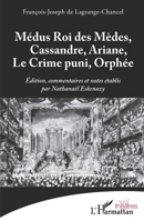 Médus Roi des Mèdes, Cassandre, Ariane, Le Crime puni, Orphée (Théâtres) (French Edition) 2343217637 Book Cover