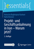 Projekt- und Geschäftsanbahnung in Iran – Warum jetzt? (essentials) (German Edition) 365846285X Book Cover