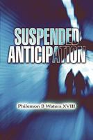 Suspended Anticipation 1604749679 Book Cover