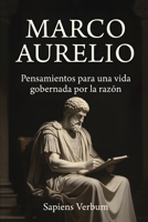 MARCO AURELIO: Pensamientos para una vida gobernada por la razón (Spanish Edition) B0GH641XTR Book Cover